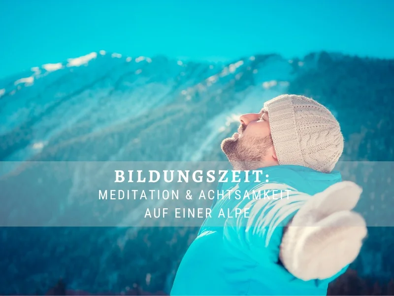 Bildungszeit: Meditation & Achtsamkeit auf einer Alpe – Adventszeit in den Allgäuer Alpen Bild 1