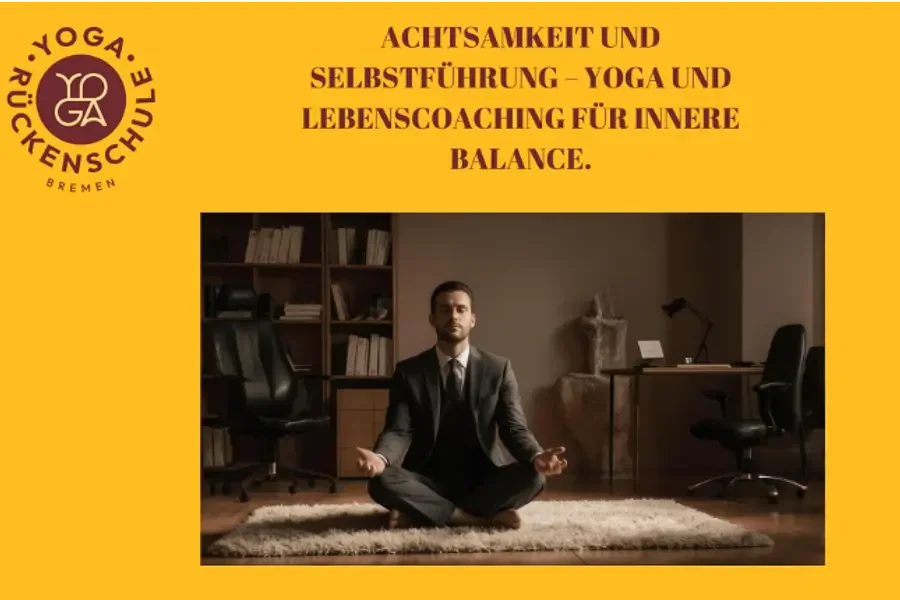 Achtsamkeit und Selbstführung – Yoga und Lebenscoaching für innere Balance Bild 1